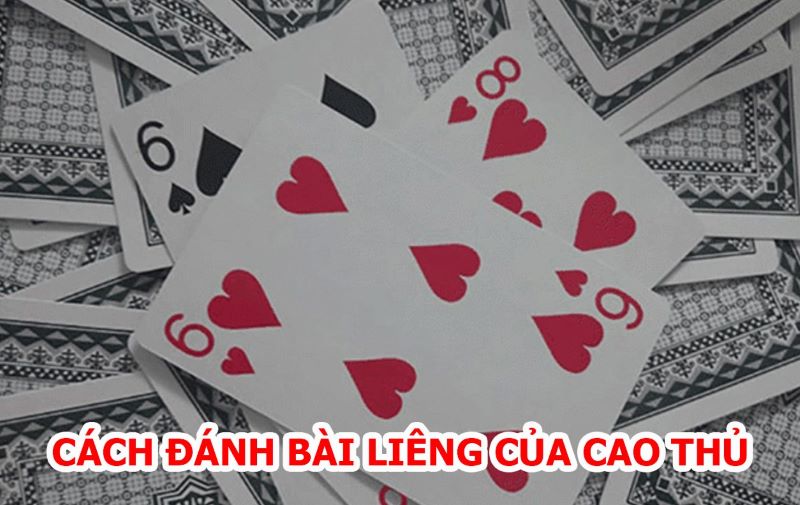 Cách chơi bài Liêng nắm chắc phần thắng dành cho tân thủ